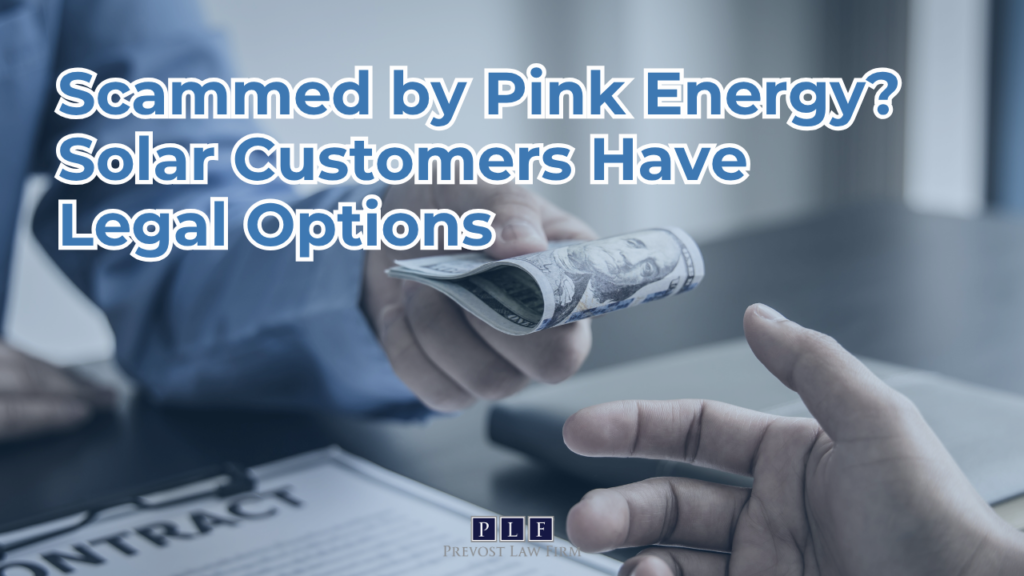 Scammed by Pink Energy? Solar Customers Have Legal Options