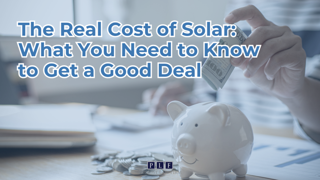 The Real Cost of Solar: What You Need to Know to Get a Good Deal