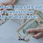 How Much Does It Cost to Hire Prevost Law Firm for a Solar Case?