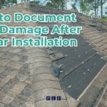 How to Document Roof Damage After a Solar Installation
